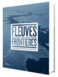 Extraits du livre Fleuves Frontières - éditions de La Martinière (2016)
